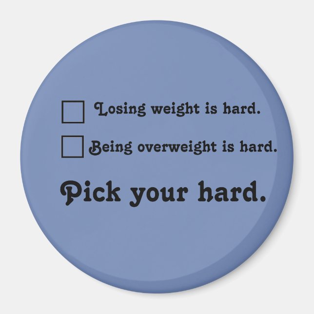 Pick your hard Weight Loss Journey Inspiration Magnet (Front)