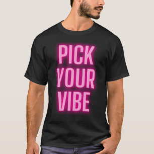 Pick Your Vibe T-Shirt