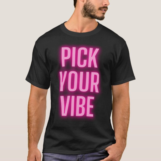 Pick Your Vibe T-Shirt (Front)