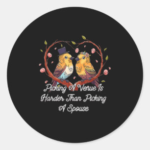Picking A Venue Is Harder Marriage Pun Married Jok Classic Round Sticker