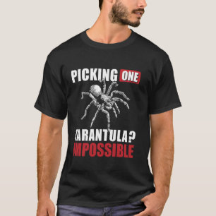 Picking One Tarantula Bird Spider T-Shirt