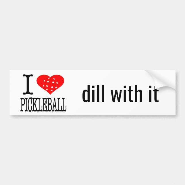 Pickle Ball Gift I Heart Pickleball Dill With It Bumper Sticker (Front)