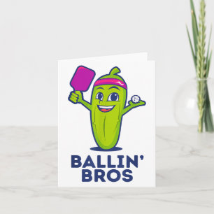 Pickle Ballin’ Bros – Gifts Friends, Brothers, Or  Card