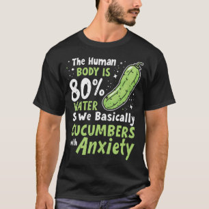 Pickle Cucumber Body With Anxiety Funny Vegetable  T-Shirt