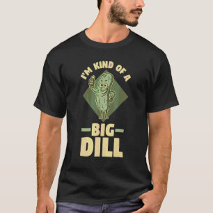 Pickle Cucumber Vegan I'm Kind Of A Big Dill T-Shirt