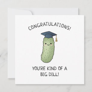 Pickle Dill Pun New Grad Graduation Punny Greeting Card