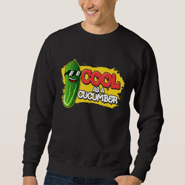 Pickle Food Quote For Cucumber   Cool As 1 Sweatshirt (Front)