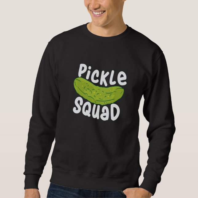 Pickle Food Quote For Cucumber   Pickle Squad Sweatshirt (Front)
