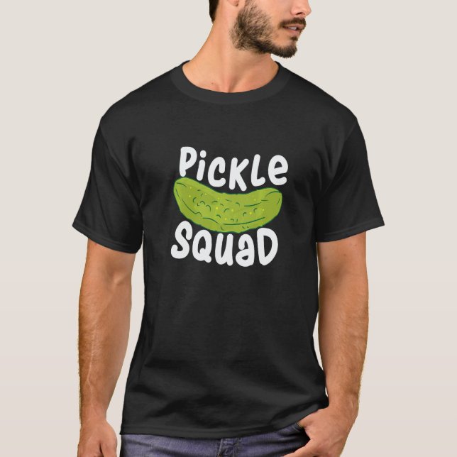 Pickle Food Quote For Cucumber   Pickle Squad T-Shirt (Front)