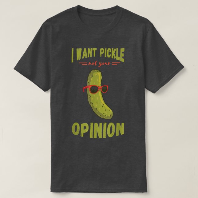 Pickle I Want A Pickle Food Vegetarian Cucumber Pi T-Shirt (Design Front)