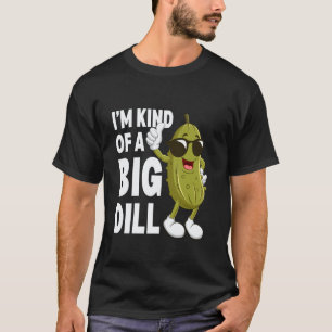 Pickle, I'm Kind Of A Big Dill Funny Cucumber Vega T-Shirt