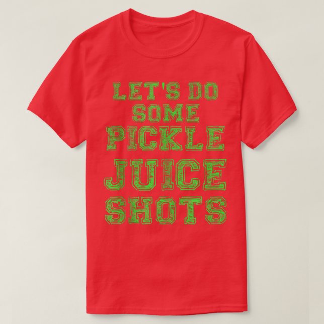 Pickle Juice Shot Funny Gym Yoga Gift Fitness Fana T-Shirt (Design Front)