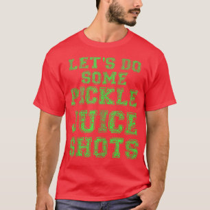 Pickle Juice Shot Funny Gym Yoga Gift Fitness Fana T-Shirt