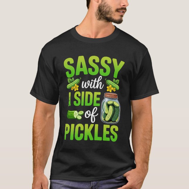 Pickle Lover Funny Sassy With A Side Of Pickles Sh T-Shirt (Front)
