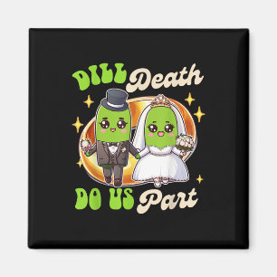 Pickle Lover Groom & Bride Wedding Dill Death Magnet