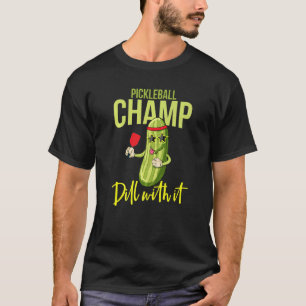 Pickle Lover or vegan and vegetarian or Dill with T-Shirt