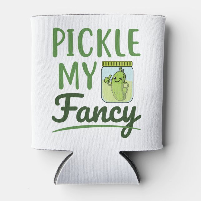 Pickle My Fancy Pickles Lover Cute Green Dill Jar Can Cooler (Front)