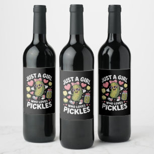 Pickle Passion Just A Girl Who Loves Pickles Wine Label