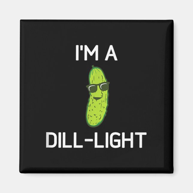 Pickle Pun, Im A Dill-light, Funny, Jokes, Sarcast Magnet (Front)