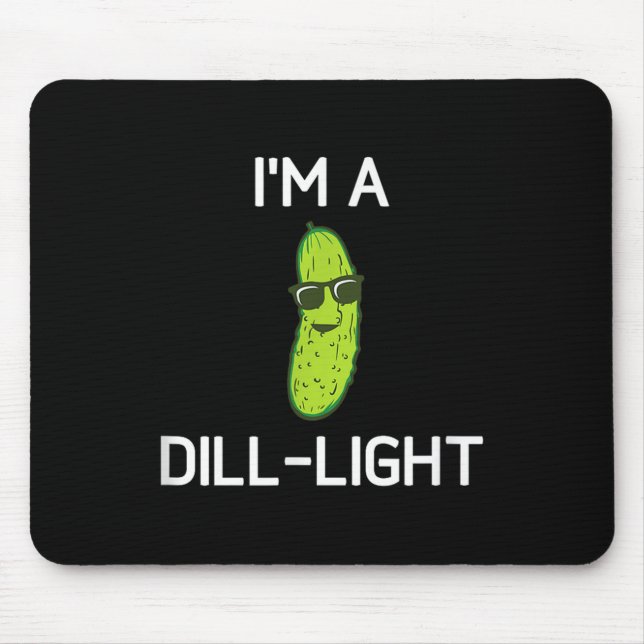 Pickle Pun, Im A Dill-light, Funny, Jokes, Sarcast Mouse Pad (Front)