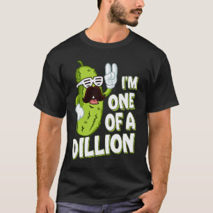 Pickle Pun I'm one of a dillion T-Shirt