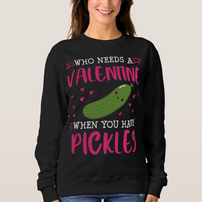 Pickle  Valentines Day Single Dill   Women Sweatshirt (Front)