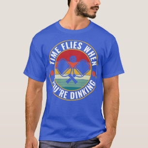PicklebalI Time Flies When Youre Dinking Picklebal T-Shirt