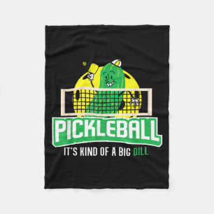 Pickleball a big dill - paddle ball funny pickle fleece blanket