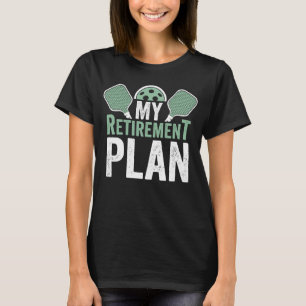 Pickleball Accessories My Retirement Plan for Men T-Shirt