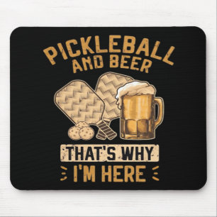 Pickleball and Beer That’s Why I’m Here Funny Pick Mouse Pad