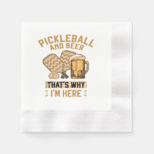 Pickleball and Beer That’s Why I’m Here Funny Pick Napkin