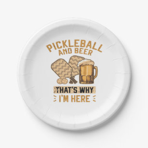Pickleball and Beer That’s Why I’m Here Funny Pick Paper Plate
