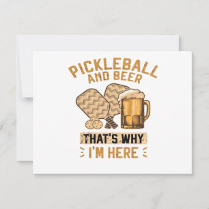 Pickleball and Beer That’s Why I’m Here Funny Pick Save The Date