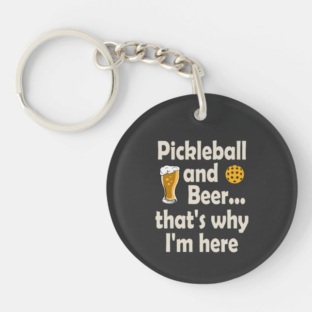 Pickleball and Beer That's Why I'm Here Key Ring (Front)