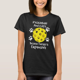 pickleball and Cats because therapy is expensive C T-Shirt