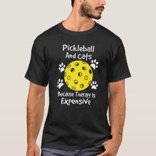 pickleball and Cats because therapy is expensive C T-Shirt