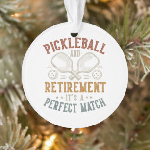 Pickleball and Retirement It's A Perfect Match Ornament