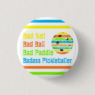 Pickleball - Bad Net, Bad Ball, Bad Paddle, Bad A 3 Cm Round Badge