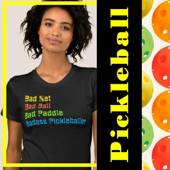 Pickleball - Bad Net, Bad Ball, Bad Paddle, Bad A T-Shirt (pickleball excuses - bad net, bad ball, bad paddle)