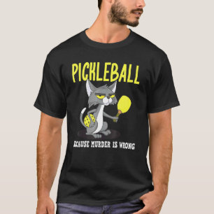 Pickleball Because Murder is Wrong Padel Crazy Cat T-Shirt