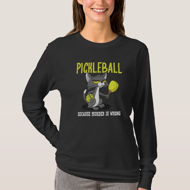 Pickleball Because Murder is Wrong Padel Crazy Cat T-Shirt (Front)
