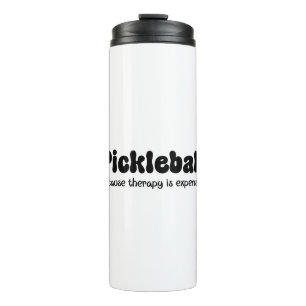 Pickleball Because Therapy is Expensive - Funny Thermal Tumbler