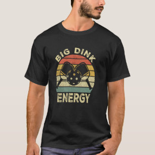 Pickleball Big Dink Energy Women Men Funny Mum Dad T-Shirt