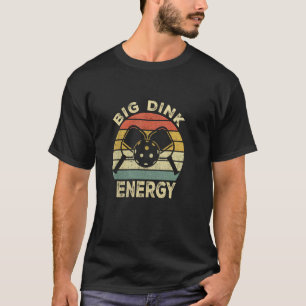 Pickleball Big Dink Energy Women Men Funny Mum Dad T-Shirt