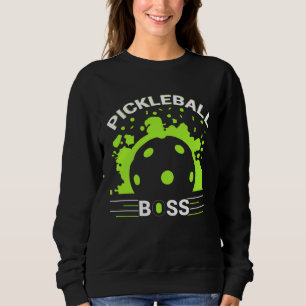 Pickleball Boss Player Humor Sweatshirt