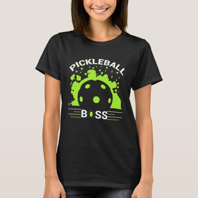 Pickleball Boss  Player Humor T-Shirt (Front)