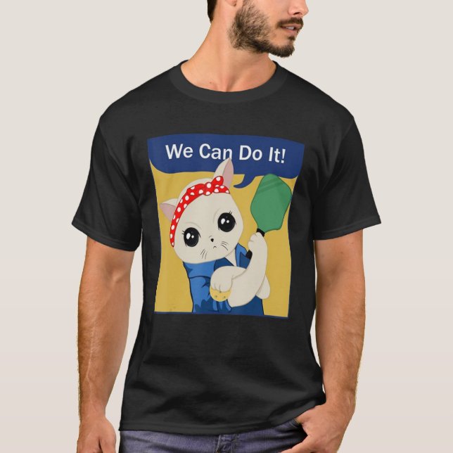 Pickleball Cat Lady  We Can Do It  Play Pickleball T-Shirt (Front)