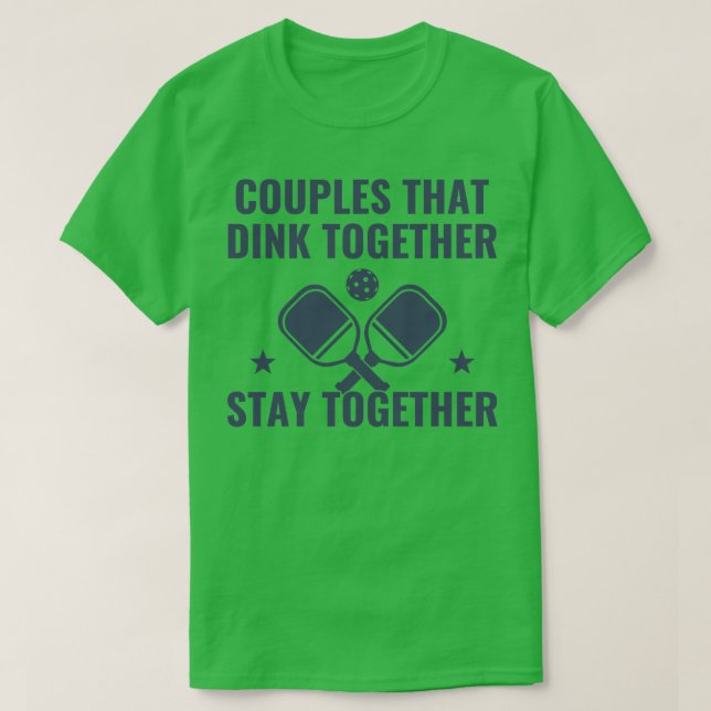 Pickleball Couples Dink Together Funny Pickleball  T-Shirt (Design Front)