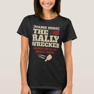 Pickleball Custom Name The Rally Wrecker T-Shirt