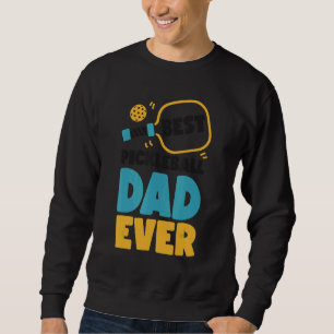 Pickleball Dad Father Best Pickleball Dad Ever 1 Sweatshirt